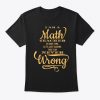 I am A Math Teacher To Save Time T-Shirt TM