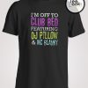 I am Off To Club Bed T-shirt