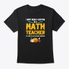 Im A Math Teacher Gift T-Shirt TM