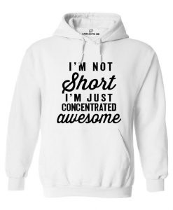 I'm Not Short I'm Just Awesome Hoodie DN