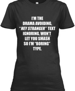 I'm The Drama Avoiding Hey Stranger T-Shirt TM