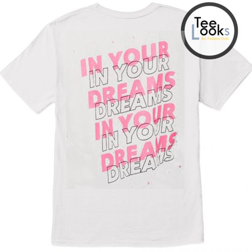 In Your Dream Back T-shirt