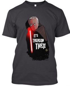 It's Treason Then 2.0 NEW T-Shirt TM