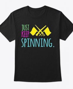 Just Keep Spinning T-Shirt TM