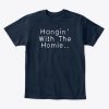 Just hangin with the homie Part 1 T-Shirt TM