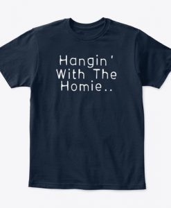 Just hangin with the homie Part 1 T-Shirt TM