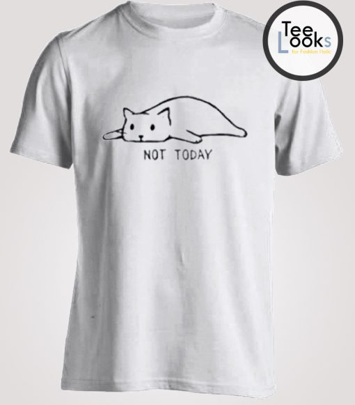 Lazy Cat Not Today T-shirt