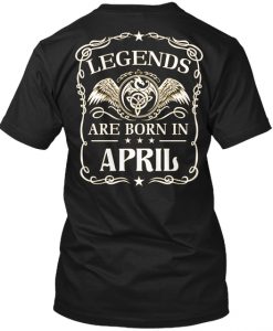 Legends Are Born In April T-Shirt TM
