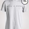 Make It Happe T-shirt