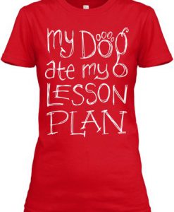 My Dog Lesson Plan T-Shirt TM