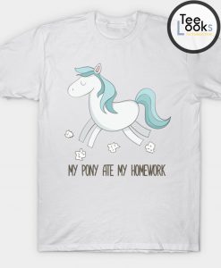 My Pony Ate My Homework T-shirt