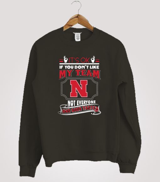 Nebraska Cornhuskers Not Every one Good Taste Sweatshirt