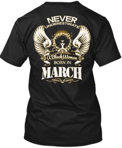 Never Underestimate A Black Woman- March T-Shirt TM