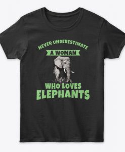 Never underestimate a woman Elephants T-Shirt TM