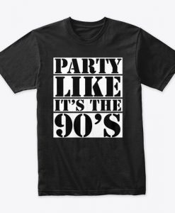 Party Like it's The 90's T-Shirt TM