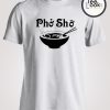 Pho Sho Shirt Funny T-Shirt