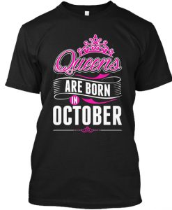 Queen Are Born In October T-shirt TM