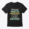 Retired Math Teacher Gift Funny Professo T-Shirt TM
