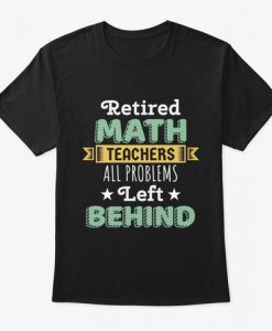 Retired Math Teacher Gift Funny Professo T-Shirt TM