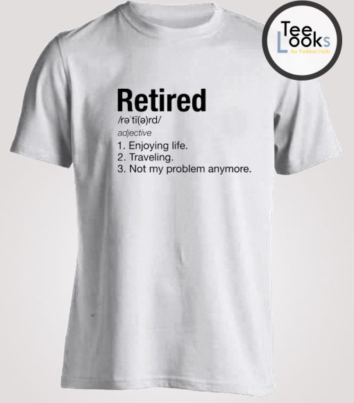 Retired Traveling Description T-shirt