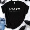 Sister ill be there for you friends themed tv show T-Shirt TM