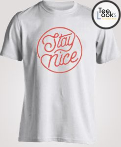 Stay Nice T-shirt