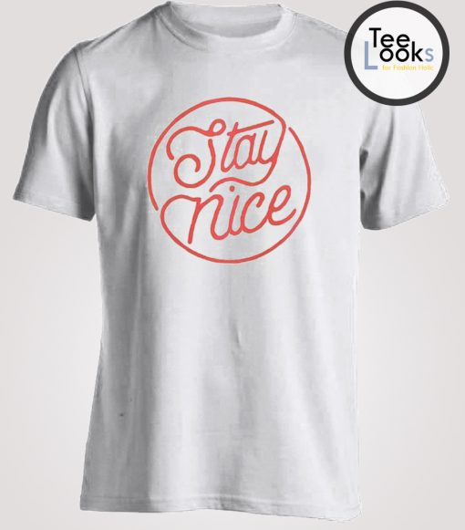 Stay Nice T-shirt