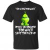 The Grinch You Curse Too Much Bitch T-Shirt TM
