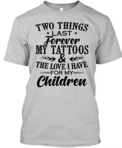 The Love I Have For My children T Shirt TM