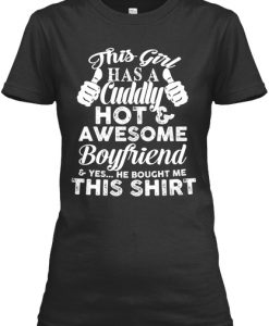 This Girls Has A cuddly Hot & Awesome Boyfriends T-Shirt TM