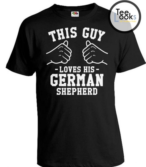 This Guy Loves His German Shepherd Dog T-shirt