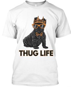 Thug life by Frenchie T-shirt TM
