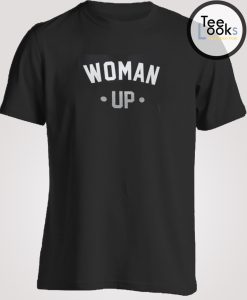 Woman Up Feminim T-shirt