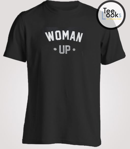 Woman Up Feminim T-shirt