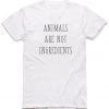 Animals Are Not Ingredients T-shirt RE23