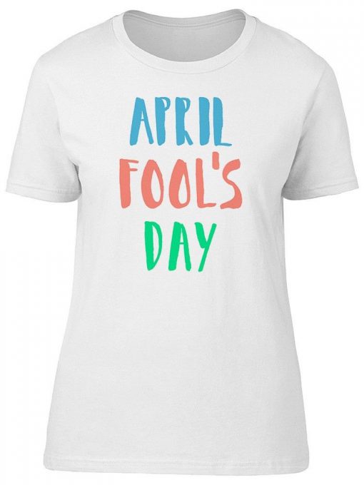 April Fools Day Fun Lettering T-shirt RE23