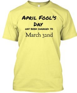 April Fools Day change T-shirt RE23