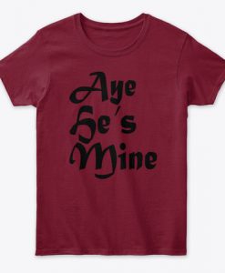 Aye He's Mine Valentine's Day Gift Women's T-Shirt IGS