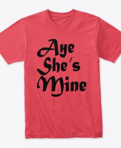 Aye She Is Mine Valentine Tees Women's T-Shirt IGS