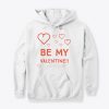 Be My Valentine Hoodie IGS