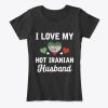 I Love my hot Iranian Husband Valentines Women's T-Shirt IGS