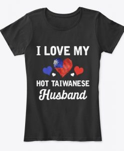 I Love my hot Taiwanese Husband Valentines Women's T-Shirt IGS
