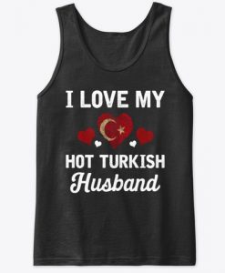 I Love my hot Turkish Husband Valentine Tank Top IGS