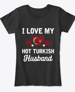 I Love my hot Turkish Husband Valentine Women's T-Shirt IGS