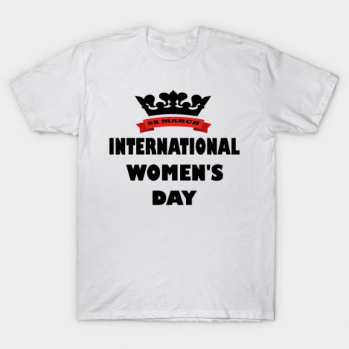 International Women's day Gift T-shirt RE23