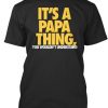 It's a Papa Thing T-shirt RE23