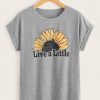 Live A Litter Sunflower T Shirt RE23