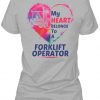 My Heart Belongs to a Forklift Operator Valentines Women's T-Shirt IGS
