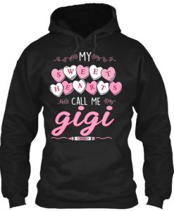 My Sweet Hearts Call Me gigi Valentine Hoodie IGS