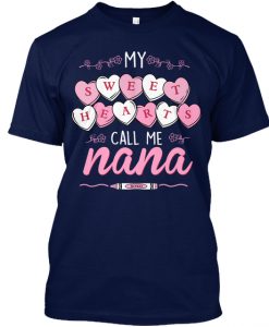 My Sweet Hearts Call Me nana Valentine T-Shirt IGS